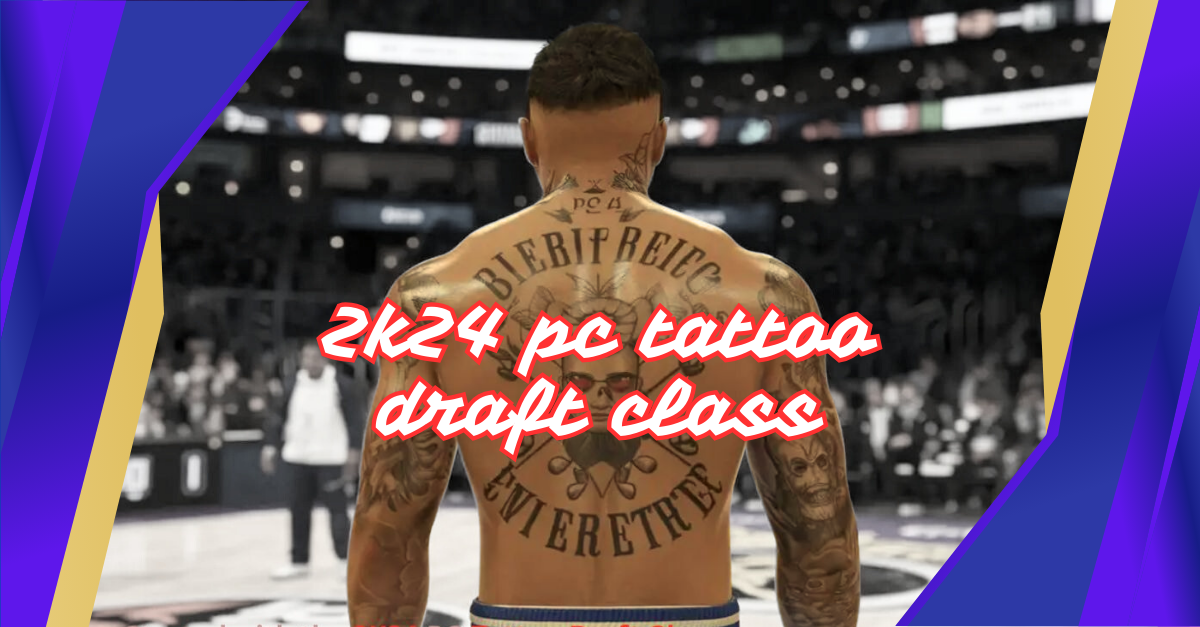 2k24 pc tattoo draft class