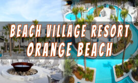 10 Reasons Why Beach Village Resort Orange Beach is Your Ideal Vacation Destination