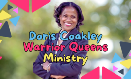 5 Reasons Doris Coakley Warrior Queens Ministry Is Transforming Lives