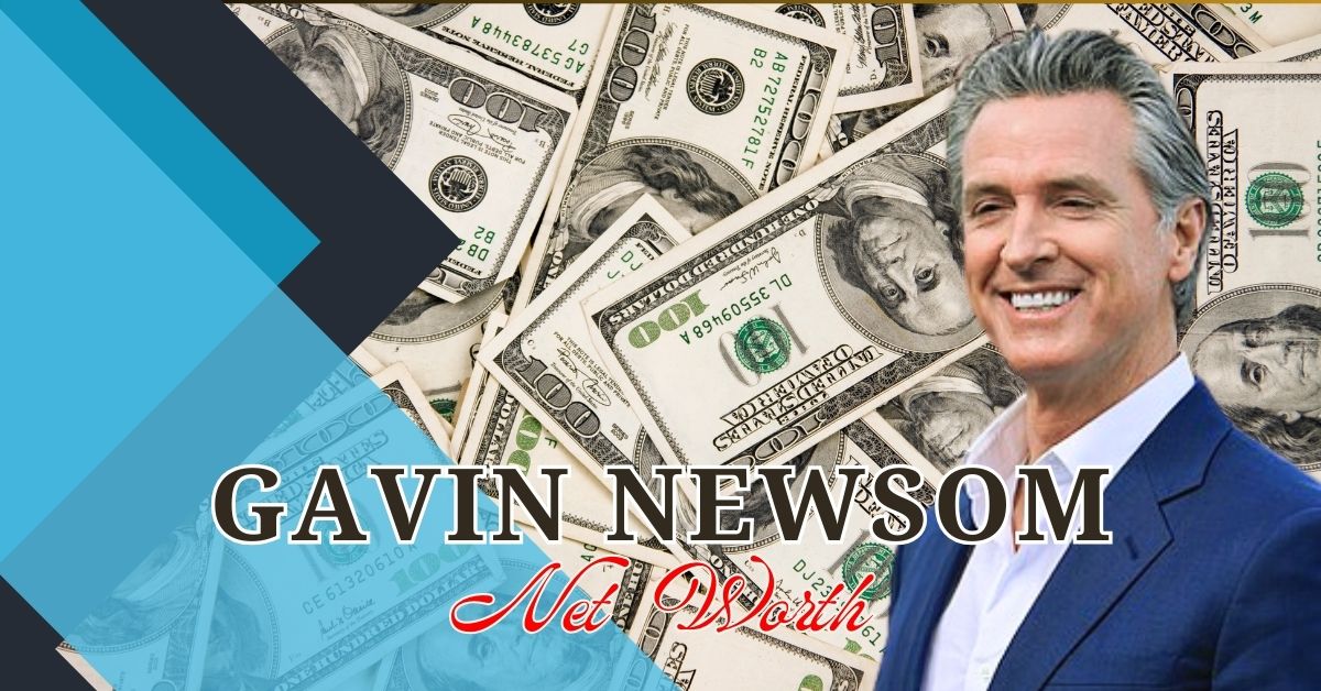 Gavin Newsom Net Worth