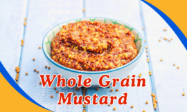 What is Whole Grain Mustard? 7 Reasons Why You Should Try It