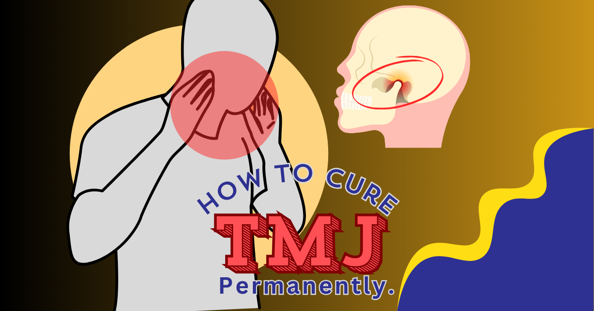 how to cure TMJ permanently