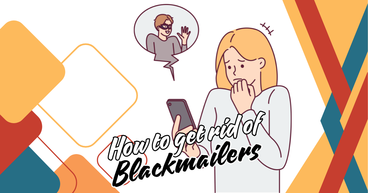 how to get rid of blackmailers