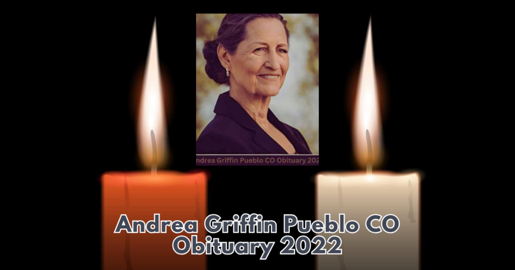 Read more about the article Andrea Griffin Pueblo CO Obituary 2022: A Heartfelt Tribute to a Life Well Lived