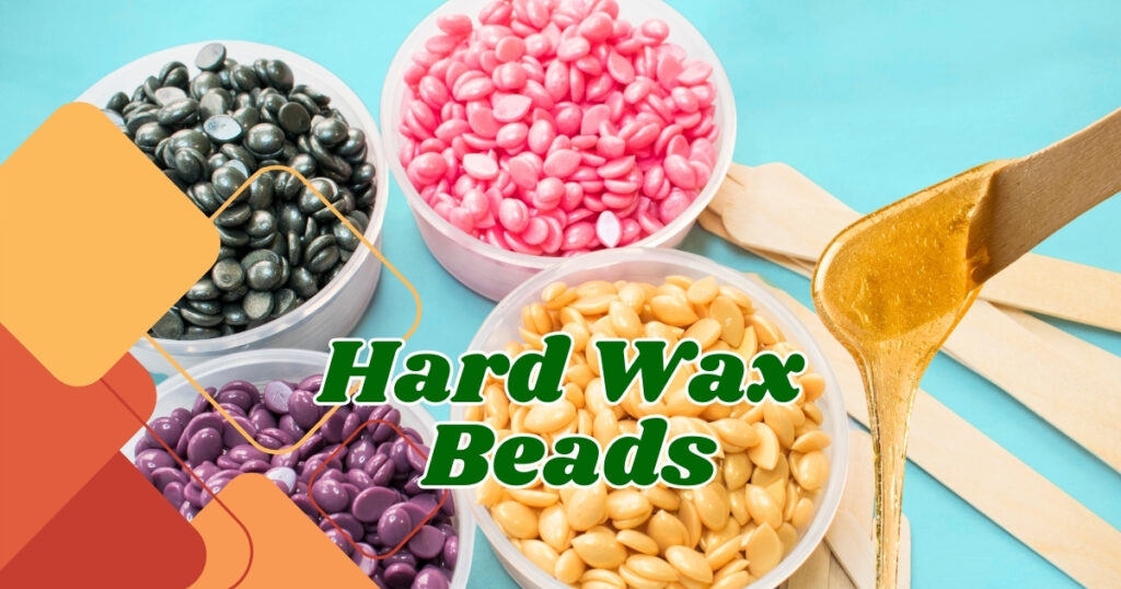 Read more about the article 7 Powerful Benefits of Using Hard Wax Beads for Effortless Hair Removal