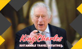 10 Reasons Why King Charles Sustainable Travel Initiatives Are Leading the Way for Eco-Friendly Tourism in 2024