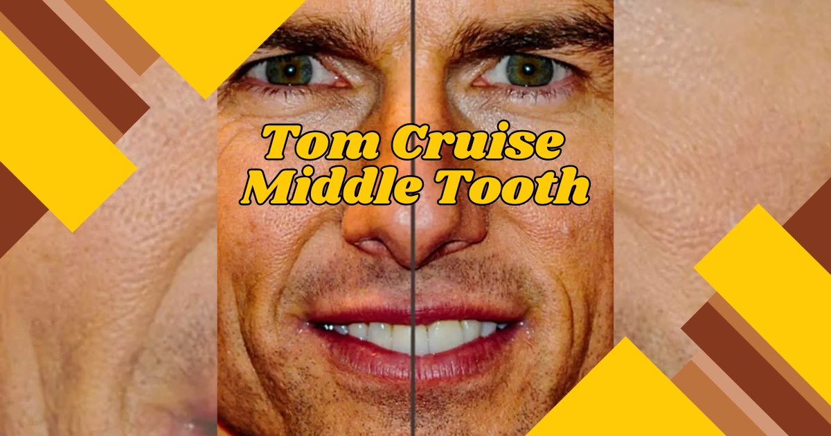 tom cruise middle tooth